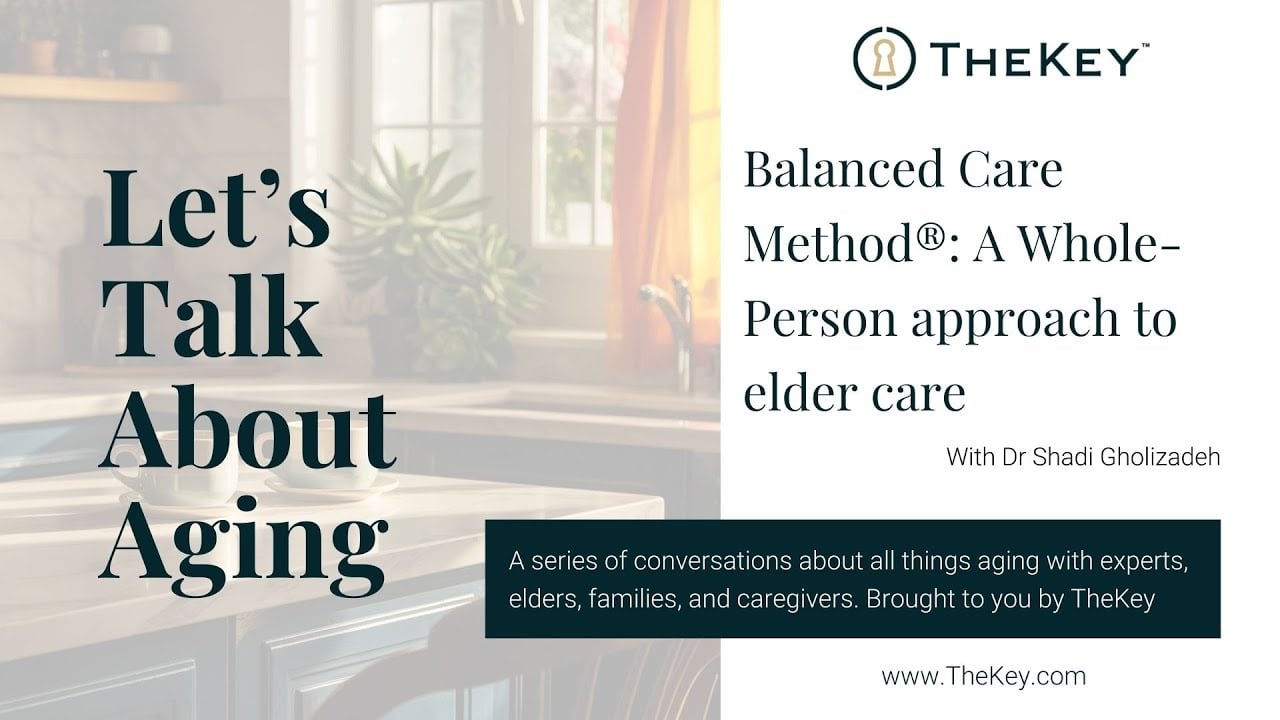 TheKey's Let's Talk About Aging podcast featuring the Balanced Care Method whole-person approach to elder care with Dr. Shadi Gholizadeh